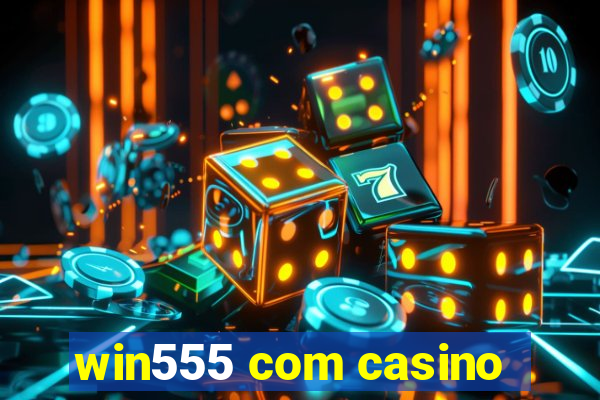 win555 com casino